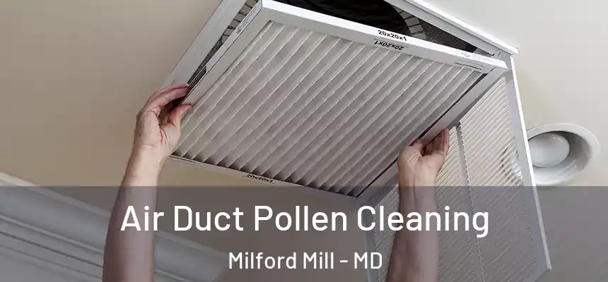 Air Duct Pollen Cleaning Milford Mill - MD