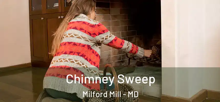  Chimney Sweep Milford Mill - MD