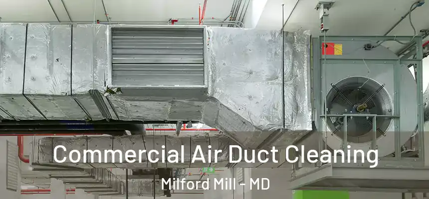 Commercial Air Duct Cleaning Milford Mill - MD