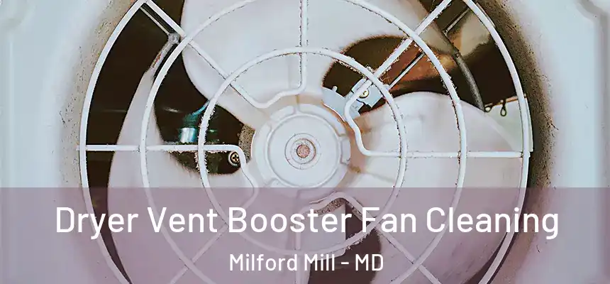 Dryer Vent Booster Fan Cleaning Milford Mill - MD