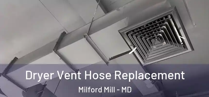  Dryer Vent Hose Replacement Milford Mill - MD