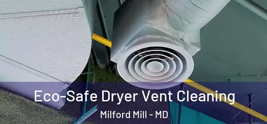  Eco-Safe Dryer Vent Cleaning Milford Mill - MD