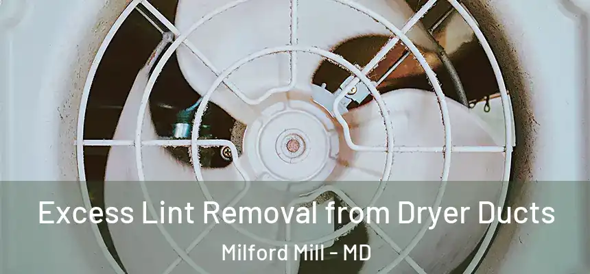 Excess Lint Removal from Dryer Ducts Milford Mill - MD