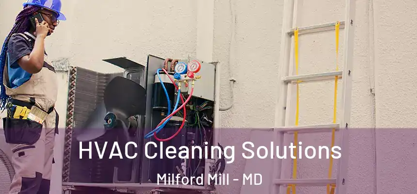  HVAC Cleaning Solutions Milford Mill - MD