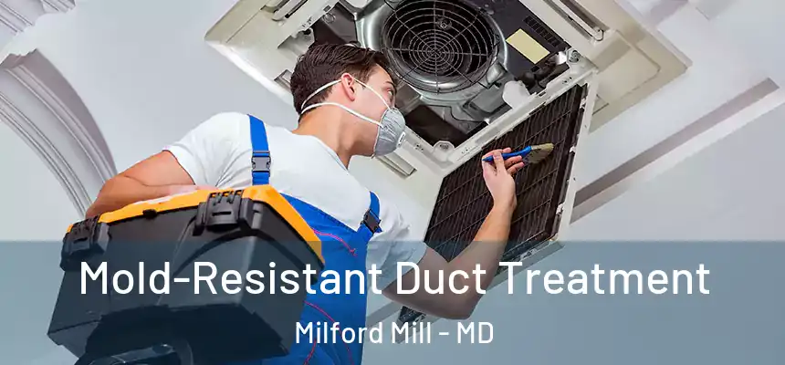  Mold-Resistant Duct Treatment Milford Mill - MD