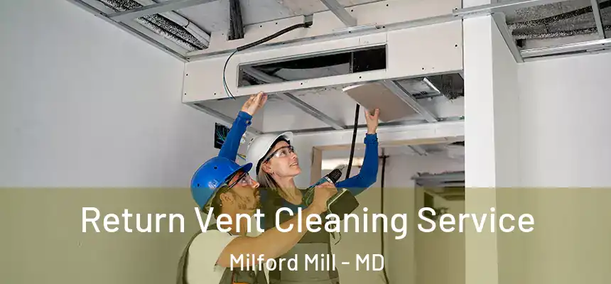  Return Vent Cleaning Service Milford Mill - MD