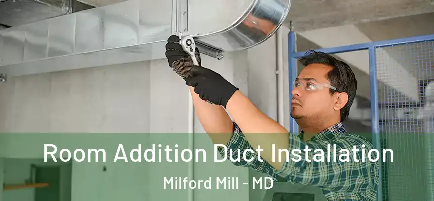  Room Addition Duct Installation Milford Mill - MD