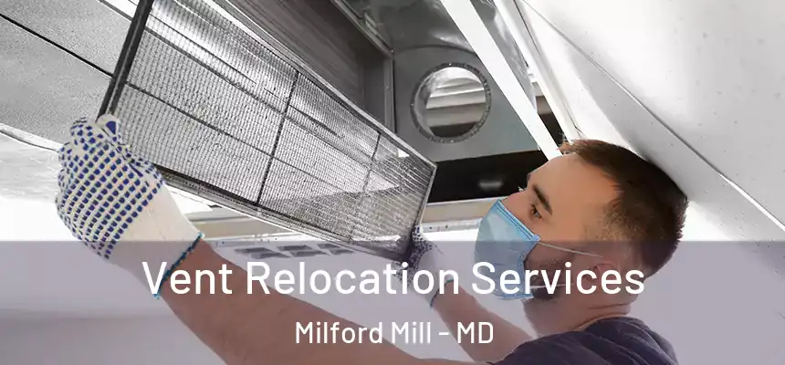  Vent Relocation Services Milford Mill - MD